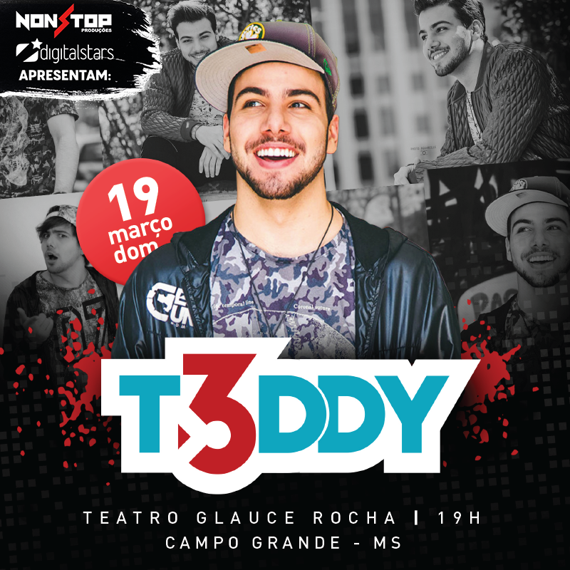 T3ddy 19 de Março – Teatro Glauce Rocha – Campo Grande – MS