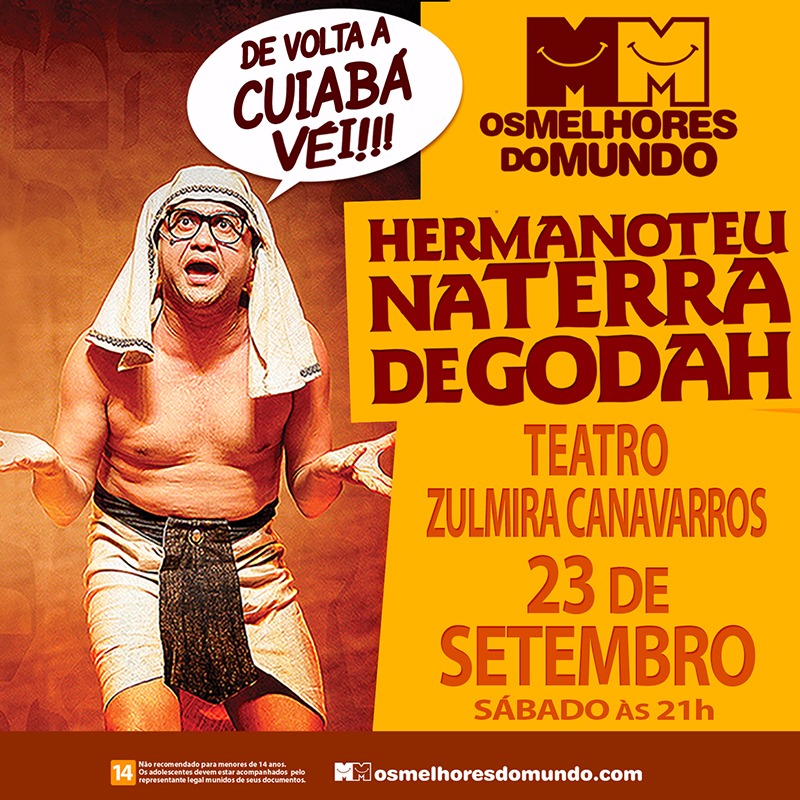 Cia. Os Melhores do Mundo – “Hermanoteu na Terra de Godah” 23 de Setembro – Teatro Zulmira Canavarros – Cuiabá – MT