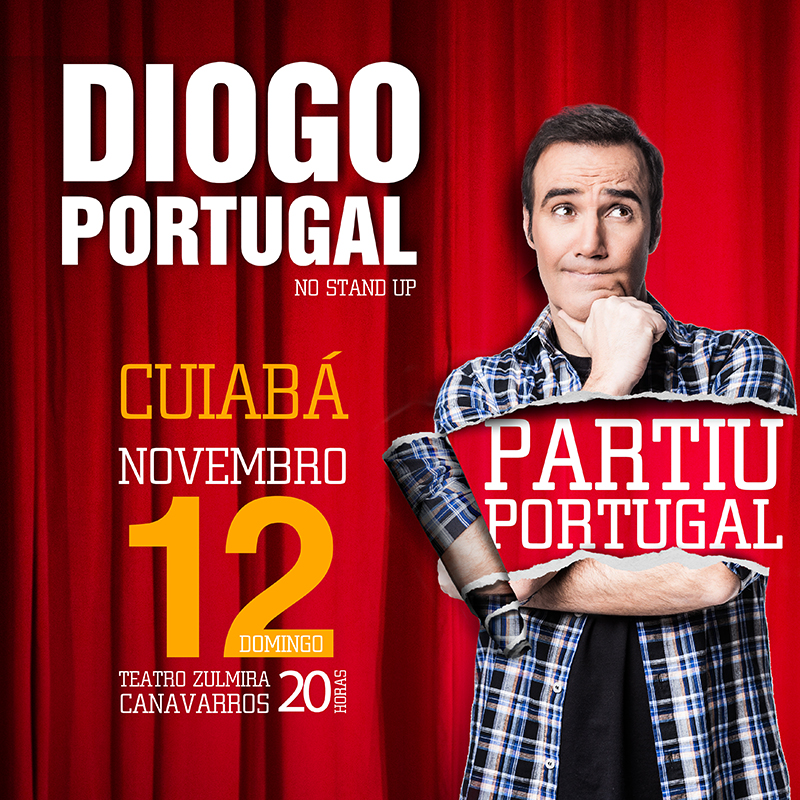 Diogo Portugal – “Partiu Portugal” 12 de Novembro – Teatro Zulmira Canavarros – Cuiabá – MT