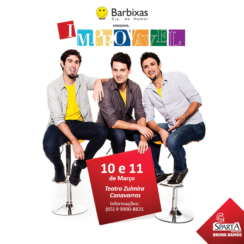 Cia. Barbixas de Humor – “Improvável” 10 e 11 de Março – Teatro Zulmira Canavarros – Cuiabá – MT