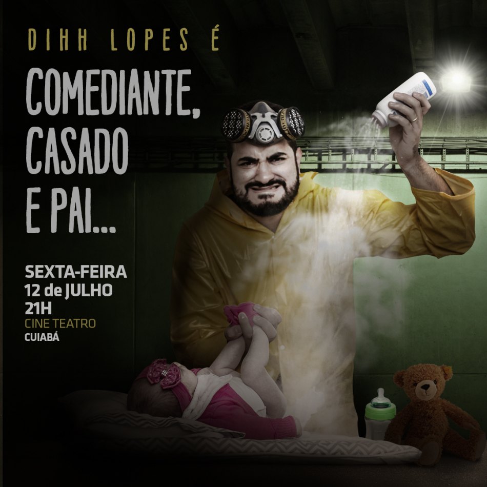 Dihh Lopes – “Comediante, Casado e Pai”            12 de Julho – Cine Teatro – Cuiabá – MT