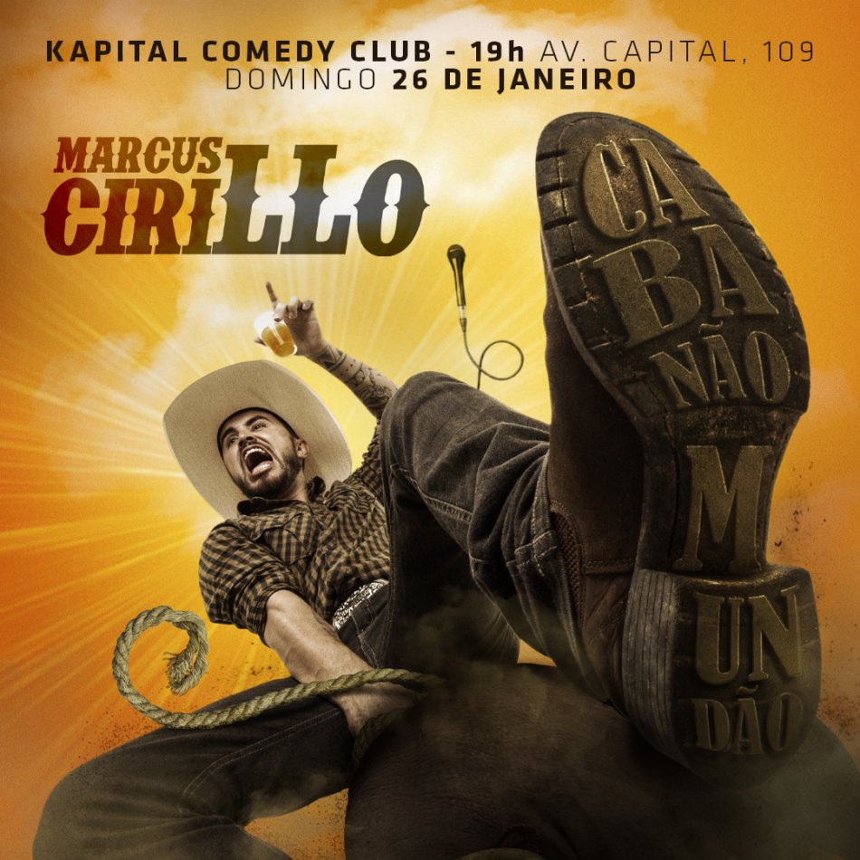 Marcus Cirillo – “Caba Não Mundão”                   26 de Janeiro – Kapital Comedy Club – Campo Grande – MS