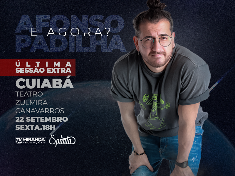 Afonso Padilha – E Agora? / Cuiabá – MT