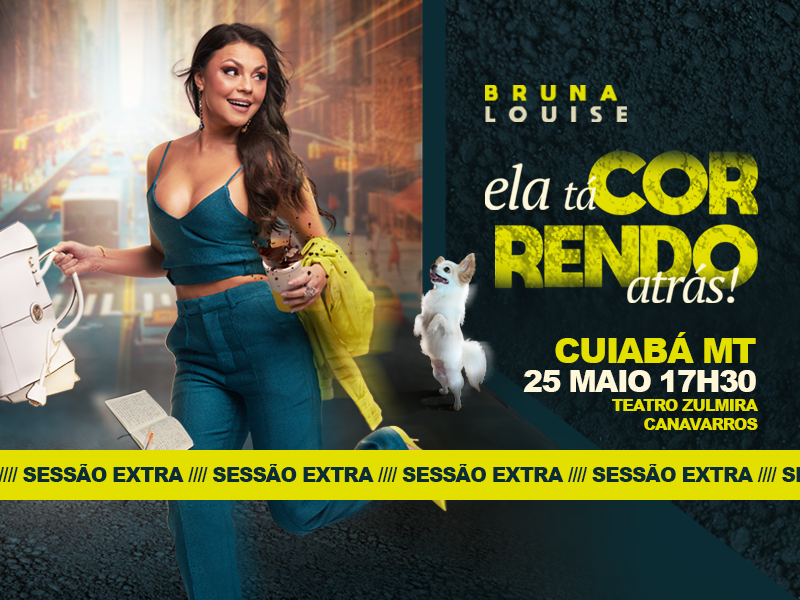 Bruna Louise – Ela Tá Correndo Atrás – Cuiabá/MT – 25/05