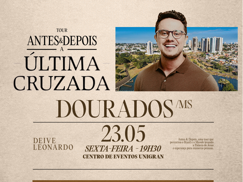Deive Leonardo – Antes e Depois – A Última Cruzada – Dourados/MS – 23/05