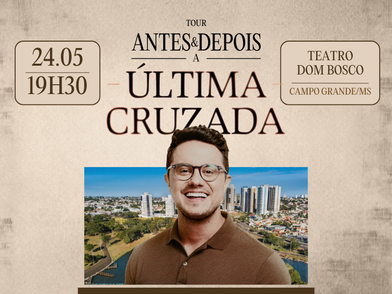 Deive Leonardo – Antes e Depois – A Última Cruzada – Campo Grande/MS – 24/05