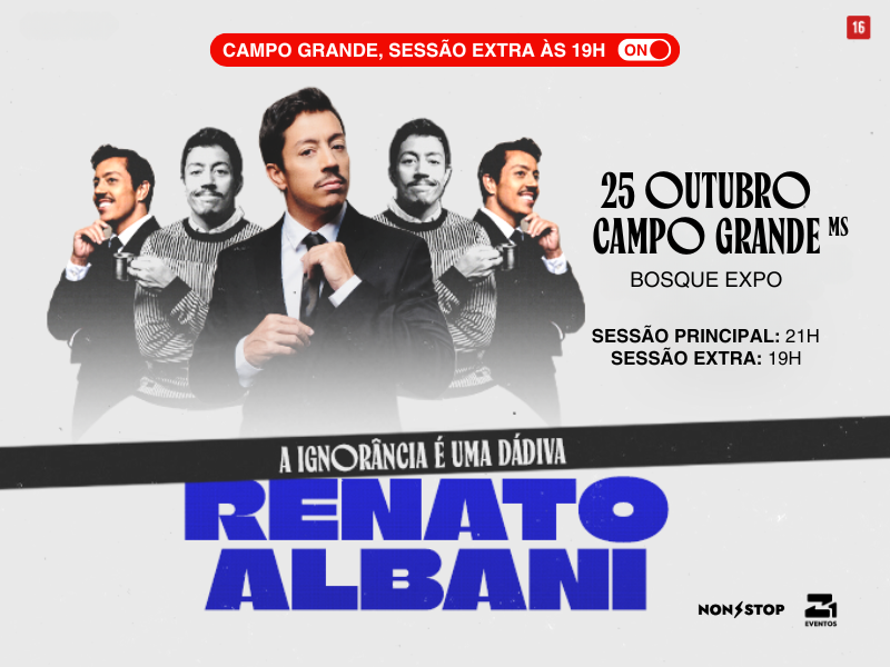 Renato Albani – A Ignorância É Uma Dádiva – Campo Grande/MS – 25/10