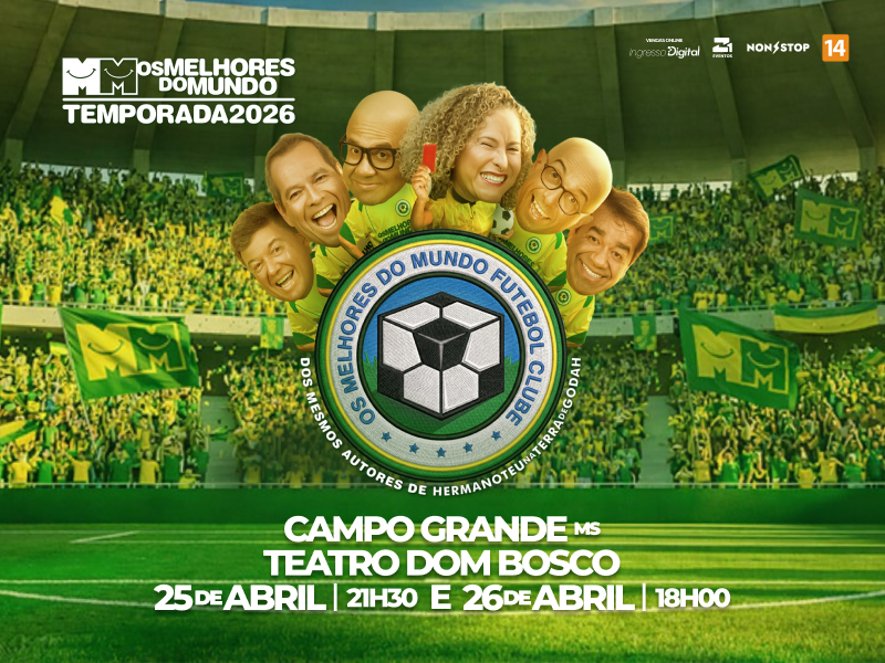 Cia. Os Melhores do Mundo – MM Futebol Clube – Campo Grande/MS – 25 e 26/04