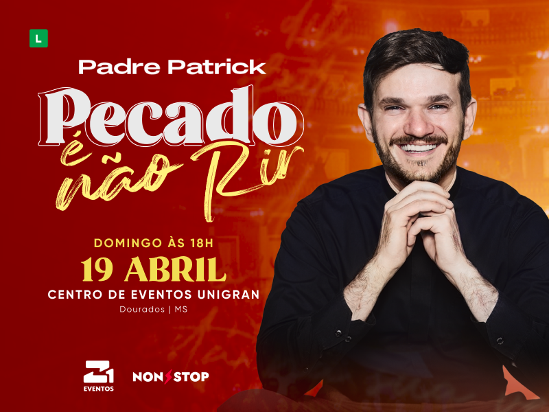 Padre Patrick – Pecado É Não Rir – Dourados/MS – 19/04