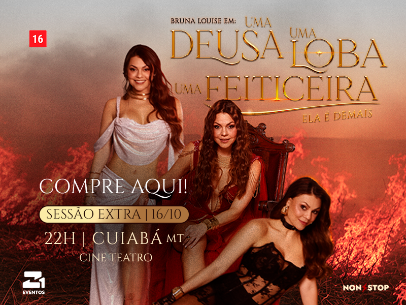 Bruna Louise – Uma Deusa, Uma Loba, Uma Feiticeira – Cuiabá/MT – 16/10
